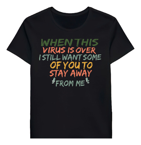 Remera When This Virus Is Over I Still Want Some Of 98509166