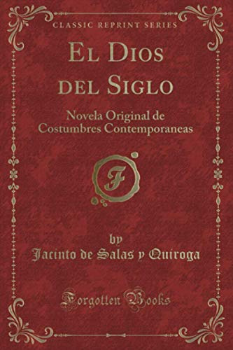 El Dios Del Siglo -classic Reprint-: Novela Original De Cost