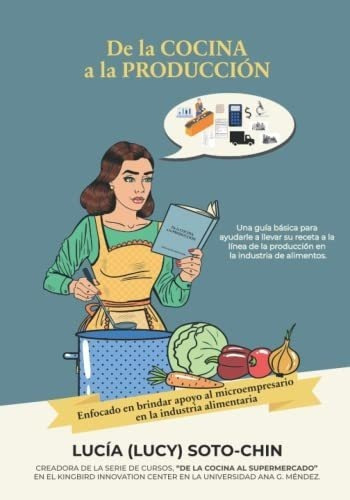 De La Cocina A La Produccion - Soto- Chin, Lucia ., De Soto- Chin, Lucía L. Editorial Independently Published En Español