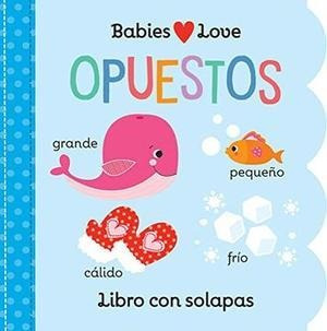 Babies Love - Opuestos Libro Original Y Nuevo 