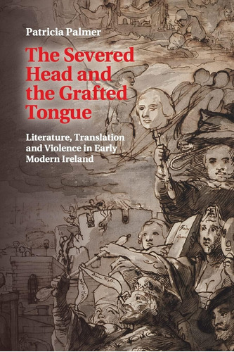 Libro: The Severed Head And The Grafted Tongue: Literature,