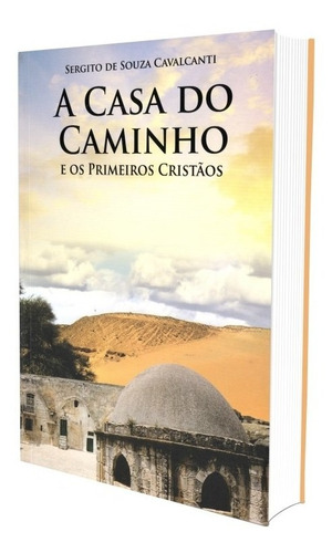 A Casa do Caminho e os Primeiros Cristãos: Não Aplica, de : Sergito de Souza Cavalcanti. Não aplica, vol. Não Aplica. Editorial EDLECX, edición não aplica en português, 2008