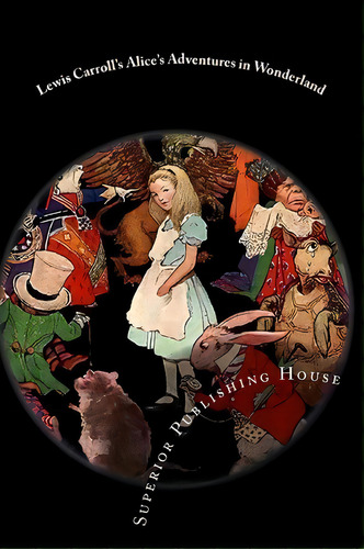 Lewis Carroll's Alice's Adventures In Wonderland, De Lewis, Carroll. Editorial Createspace Independent Publishing Platform, Tapa Blanda En Inglés