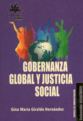 Gobernanza global y justicia social, de Gina María Giraldo Hernández. Serie 9587205480, vol. 1. Editorial U. EAFIT, tapa blanda, edición 2018 en español, 2018