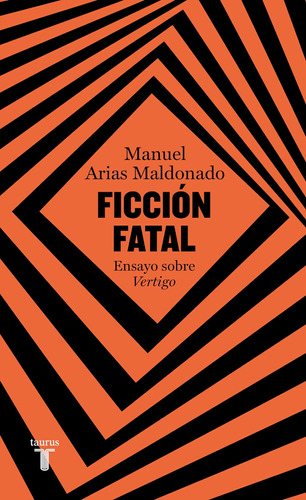 Ficción Fatal: Ensayo Sobre Vértigo (artes) / Manuel Arias M