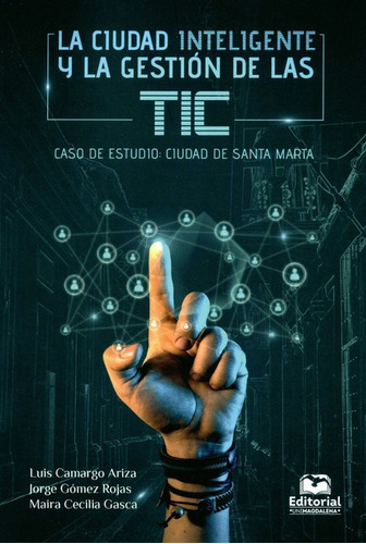 Ciudad Inteligente Y La Gestion De Las Tic Caso De Estudio Ciudad De Santa Marta, La, De Camargo Ariza, Luis. Editorial Universidad Del Magdalena, Tapa Blanda, Edición 1 En Español, 2020