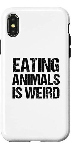 iPhone X/xs Eating Animals Is Weird Vegetarian Pride Animal