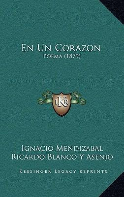 Libro En Un Corazon : Poema (1879) - Ignacio Mendizabal
