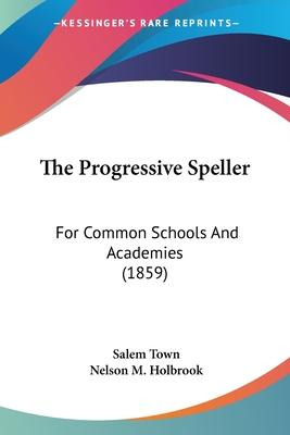 Libro The Progressive Speller : For Common Schools And Ac...