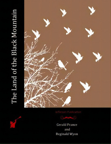 The Land Of The Black Mountain, De Wyon, Reginald. Editorial Createspace, Tapa Blanda En Inglés