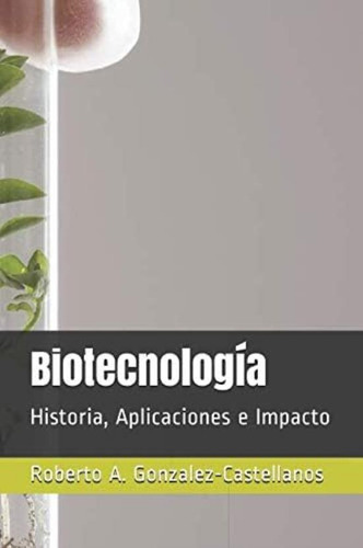 Libro: Biotecnología: Historia, Aplicaciones E Impacto