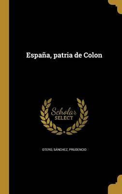 Libro Espa A, Patria De Colon - Sã¡nchez Prudencio Otero