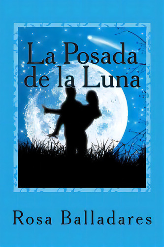 La Posada De La Luna, De Balladares, Rosa Guadalupe. Editorial Createspace, Tapa Blanda En Español
