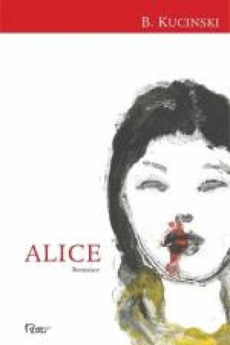 Alice, De Kucinski, B.. Editora Rocco, Capa Mole, Edição 1 Em Português