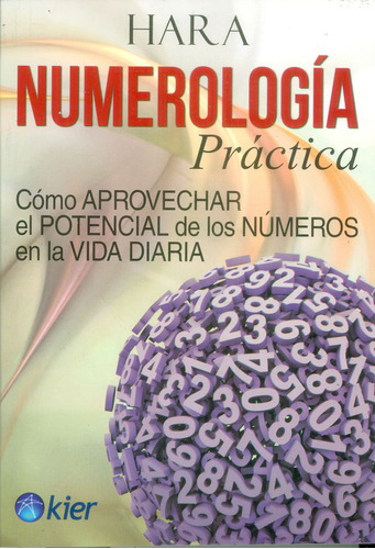 Numerología práctica. Cómo aprovechar el potencial de lo, de Hara. 9501705645, vol. 1. Editorial Editorial Ediciones Gaviota, tapa blanda, edición 2014 en español, 2014
