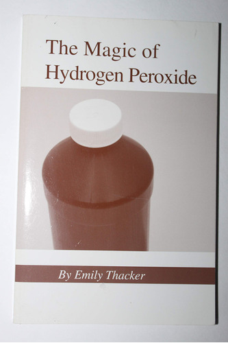 Book : The Magic Of Hydrogen Peroxide - Thacker, Emily