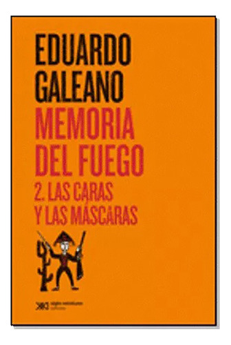 Memoria Del Fuego 2 Las Caras Y... - Galeano Eduardo - #l