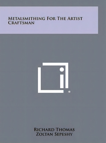 Metalsmithing For The Artist Craftsman, De Thomas, Richard. Editorial Literary Licensing Llc, Tapa Dura En Inglés