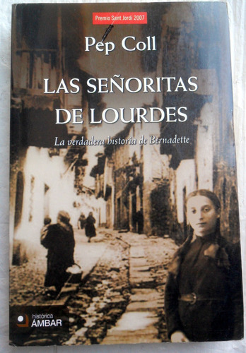 Las Señoritas De Lourdes: La Verdadera Historia D Bernadette