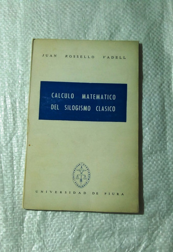 Cálculo Matemático Del Silogismo Clásico. Juan Rossello V