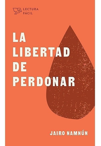 La Libertad De Perdonar Lectura Facil