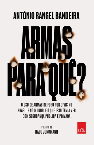 Armas para quê?: O uso de armas de fogo por civis no Brasil e no mundo, e o que isso tem a ver com a sua segurança, de Bandeira, Antônio Rangel. Editora Casa dos Mundos Produção Editorial e Games LTDA, capa mole em português, 2019