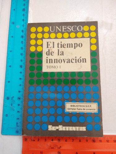 El Tiempo De La Innovación Tomo I Unesco Sepsetentas