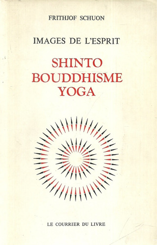 Frithjof Schuon. Shinto Bouddhisme Yoga.  Idioma Francés