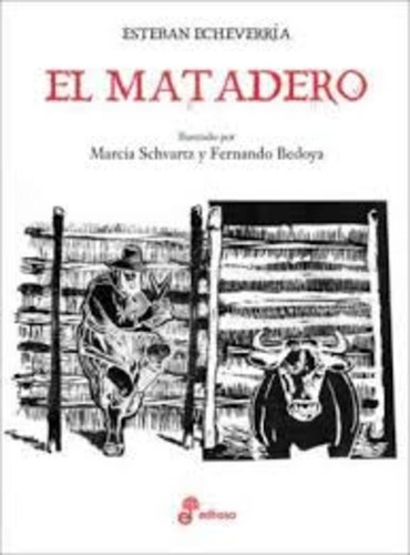 El Matadero Esteban Echeverría Ilustrado Schvartz Y Bedoya