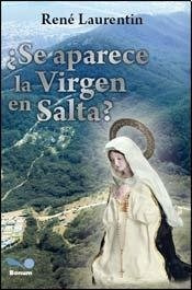 Se Aparece La Virgen En Salta.. - René Laurentin