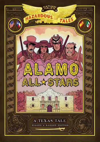 Alamo All-stars: Bigger & Badder Edition (nathan Hale's Hazardous Tales #6): A Texas Tale Volume 6, De Hale, Nathan. Editorial Amulet Books, Tapa Dura En Inglés