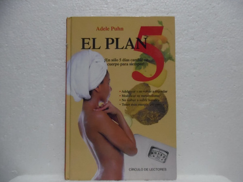 El Plan 5, En Solo 5 Días Cambie Para Siempre / Adele Puhn 