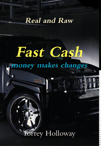 Fast Cash: Money Makes Changes, De Holloway, Torrey., Vol. 1. Editorial Lulu Pr, Tapa Dura En Inglés
