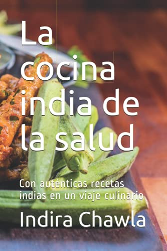 La Cocina India De La Salud: Con Autenticas Recetas Indias E