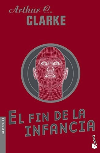 El fin de la infancia, de Arthur C. Clarke. Editorial Minotauro en español, 2011
