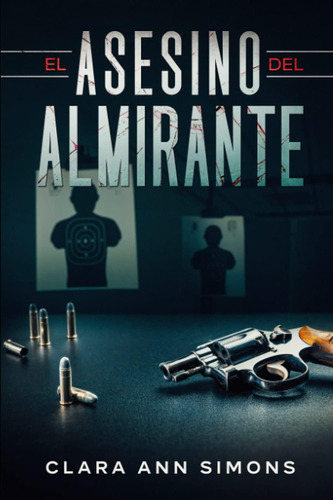 Libro: El Asesino Del Almirante (spanish Edition)