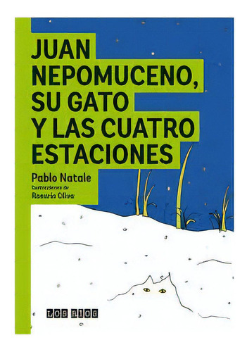 Juan Nepomuceno, Su Gato Y Las Cuatro Estaciones, De Pablo Natale. Los Ríos Editorial, Tapa Blanda, Edición 1 En Español