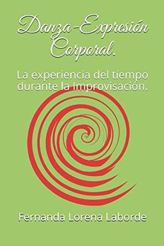 Libro: Danza-expresión Corporal.: La Experiencia Del Tiempo 