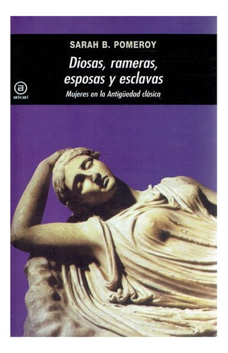 Diosas Rameras Esposas Y Esclavas Mujeres En La Antiguedad