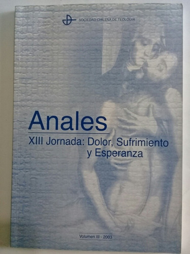 Anales  Soc. Chilena De Teologia Xiii Jornada Vol. Iii 2003