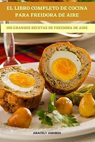 Libro El Libro Completo Cocina Para Freidora Aire (spa&..