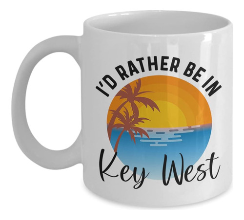 Taza De Key West, Preferiría Estar En Key West Taza De Café,