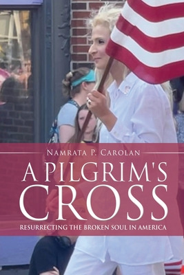 Libro A Pilgrim's Cross: Resurrecting The Broken Soul In ...