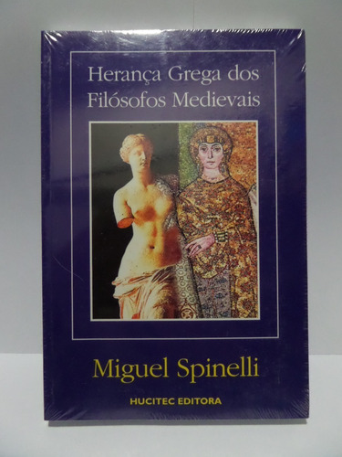 Herança Grega Dos Filósofos Medievais - Miguel Spinelli