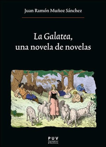 Galatea Una Novela De Novelas, La, De Muñoz Sánchez, Juan Ramón. Editorial Universidad De Valencia, Tapa Blanda En Español, 2021