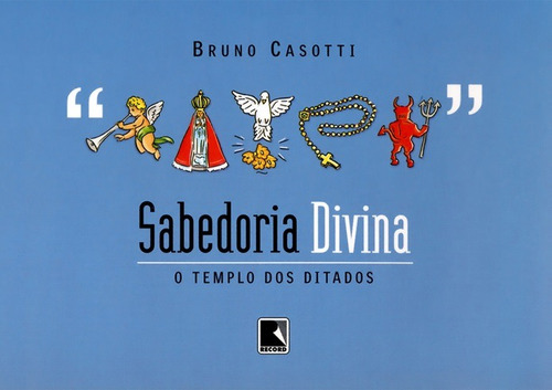 Sabedoria divina: O templo dos ditados, de Casotti, Bruno. Editora Record Ltda., capa mole em português, 2006