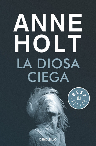 La Diosa Ciega (hanne Wilhelmsen 1), De Holt, Anne. Editorial Debolsillo, Tapa Blanda En Español
