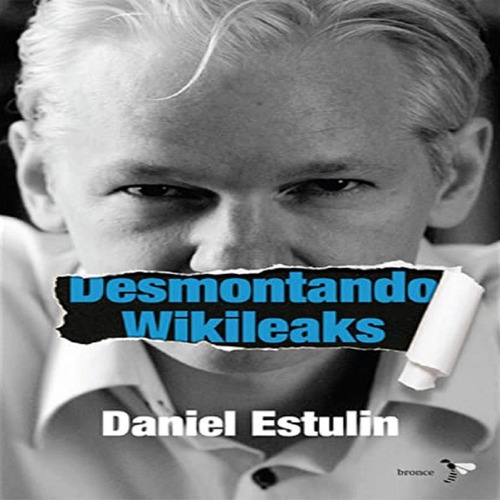 Libro Desmontando Wikileaks, De Estulin, Daniel. Editorial Planeta Colombiana S.a., Tapa Blanda En Español, 2011