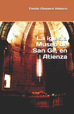 Libro La Iglesia Museo De San Gil En Atienza - Velasco, T...