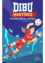 Comprar Libro Dibu Martínez Pasión Por El Fútbol - Emiliano Martínez